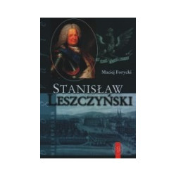 Stanisław Leszczyński. Sarmata i Europejczyk 1677-1766