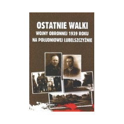 Ostatnie walki Wojny Obronnej 1939 roku na Południowej Lubelszczyźnie