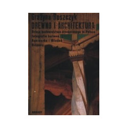 Drewno i architektura. Dzieje budownictwa drewnianego w Polsce
