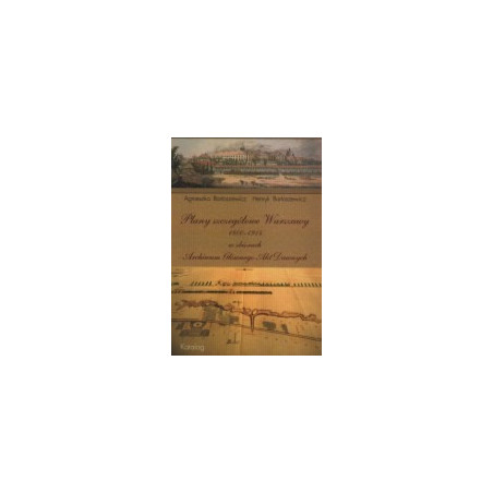 Plany szczegółowe Warszawy 1800-1914 w zbiorach Archiwum Głównego Akt Dawnych