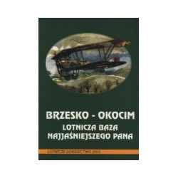 Brzesko - Okocim. Lotnicza baza Najjaśniejszego Pana
