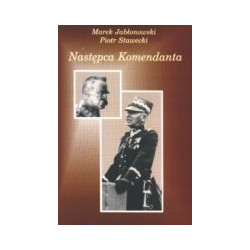 Następca Komendanta. Edward Śmigły-Rydz.