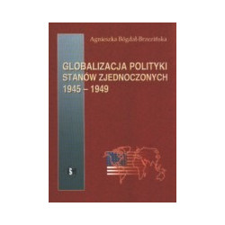 Globalizacja polityki Stanów Zjednoczonych 1945-1949