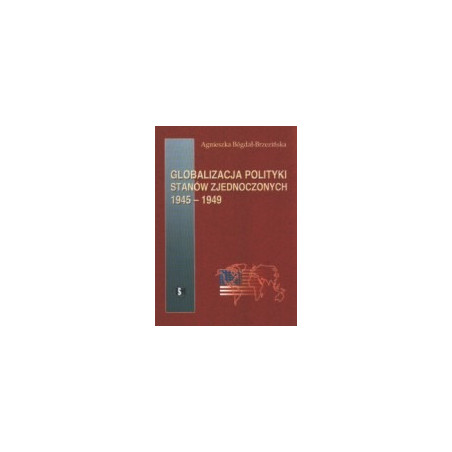 Globalizacja polityki Stanów Zjednoczonych 1945-1949