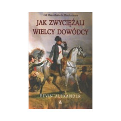 Jak zwyciężali wielcy dowódcy