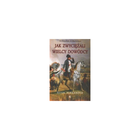Jak zwyciężali wielcy dowódcy