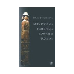 Mity, podania i wierzenia dawnych Słowian