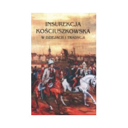 Insurekcja Kościuszkowska w dziejach i tradycji