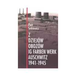 Z dziejów obozów IG Farben Werk Auschwitz 1941-1945