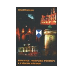 Konserwacja i rewaloryzacja architektury w środowisku kulturowym