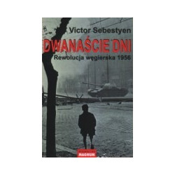 Dwanaście dni. Rewolucja węgierska 1956