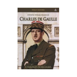 Charles de Gaulle. Ostatni wielki Francuz