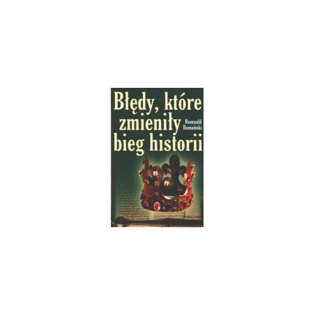Błędy, które zmieniły bieg historii