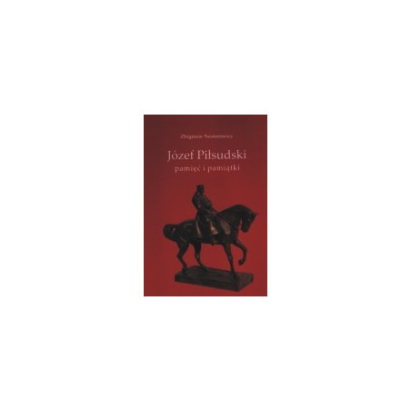 Józef Piłsudski - pamięć i pamiątki