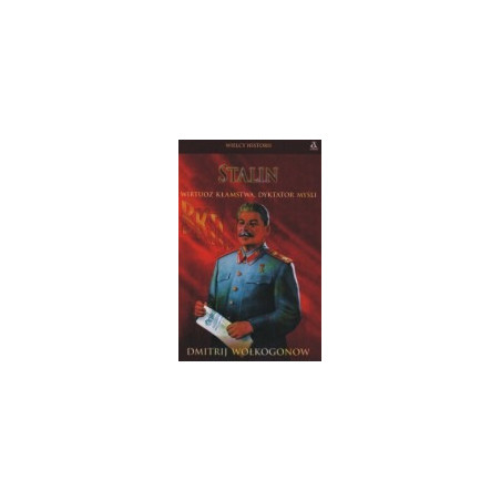 Stalin. Wirtuoz kłamstwa, dyktator myśli