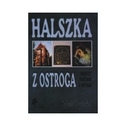 Halszka z Ostroga. Między faktami a mitami.