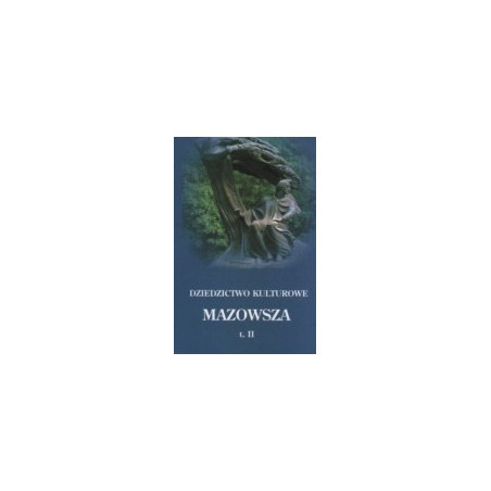 Dziedzictwo kulturowe Mazowsza, t. 2
