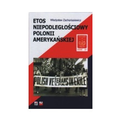 Etos niepodległościowy Polonii amerykańskiej