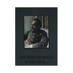 Gdy wódz odchodził w wieczność...