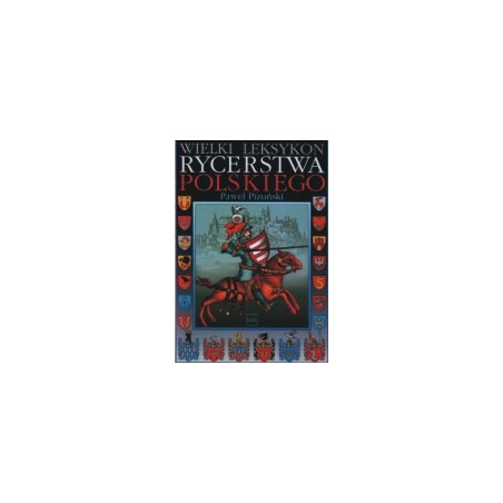 Wielki leksykon rycerstwa polskiego
