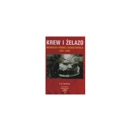 Krew i żelazo. Niemiecki podbój Sewastopola 1941-1942