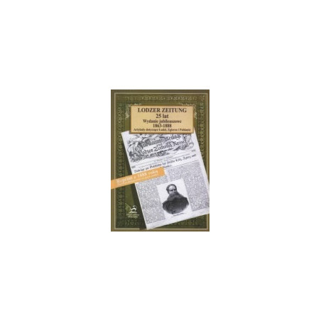 Lodzer Zeitung 25 lat. Wydanie jubileuszowe 1863-1888