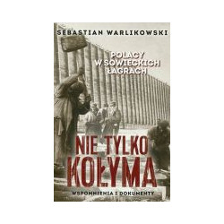 Nie tylko Kołyma Polacy w sowieckich łagrach