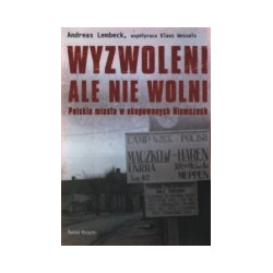 Wyzwoleni, ale nie wolni