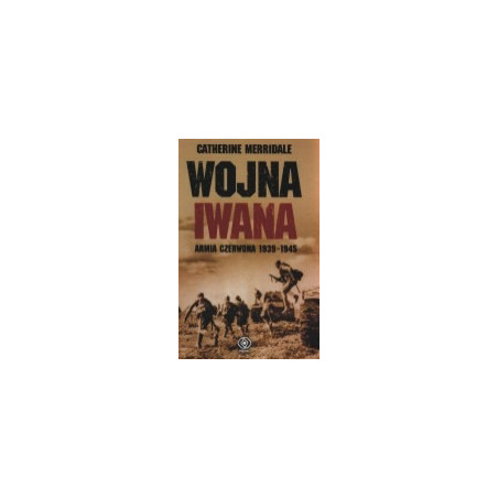 Wojna Iwana. Armia Czerwona 1939-1945