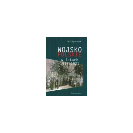 Wojsko Polskie w latach 1918-1921