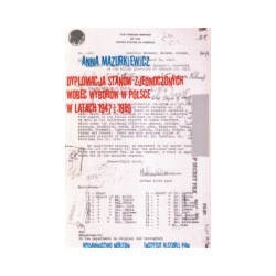 Dyplomacja Stanów Zjednoczonych wobec wyborów w Polsce w latach 1947 i 1989