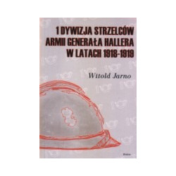 1 Dywizja Strzelców Armii Generała Hallera w latach 1918-1919