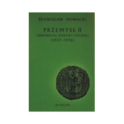 Przemysł II - odnowiciel korony polskiej (1257-1296)
