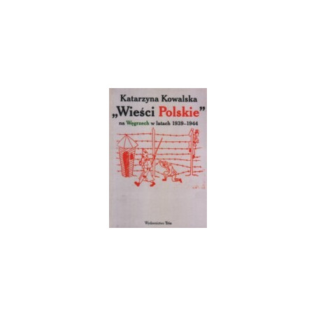Wieści Polskie na Węgrzech w latach 1939-1944