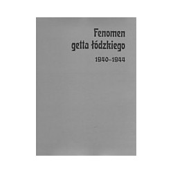 Fenomen getta łódzkiego 1940-1944