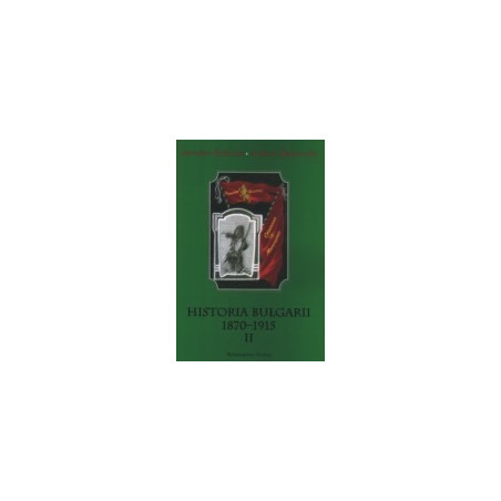 Historia Bułgarii 1870-1915, t. II