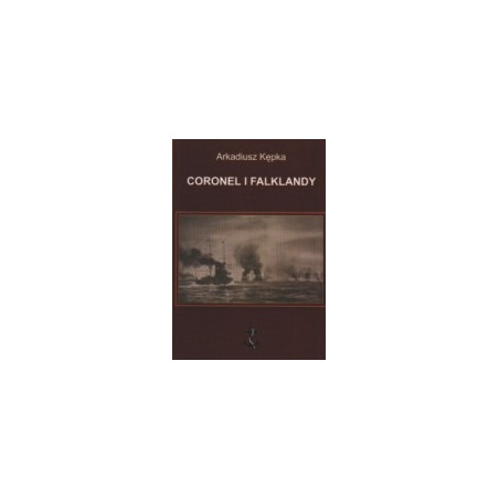 Coronel i Falklandy. Działania eskadry dalekowschodniej wiceadmirała Maksymiliana von Spee w 1914 roku.