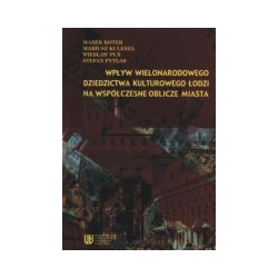Wpływ wielonarodowego dziedzictwa kulturowego Łodzi na współczesne oblicze miasta