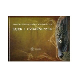 Katalog najcenniejszych historycznych fajek i cygarniczek ze zbiorów Muzeum Narodowego Ziemi Przemyskiej