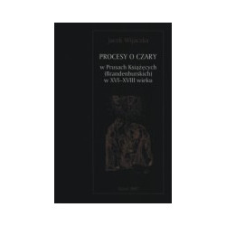 Procesy o czary w Prusach Książęcych (Brandenburskich) w XVI - XVIII wieku