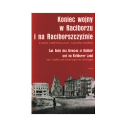 Koniec wojny w Raciborzu i na Raciborszczyźnie