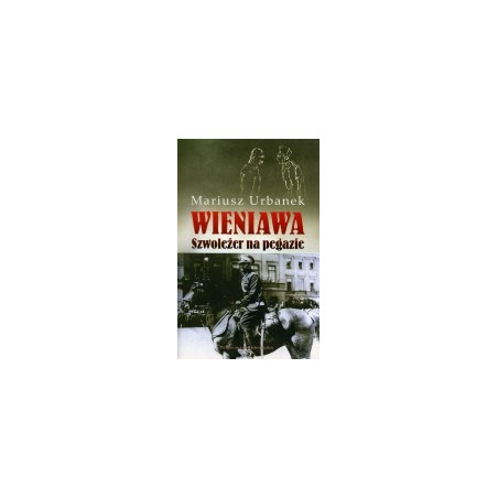 Wieniawa. Szwoleżer na pegazie
