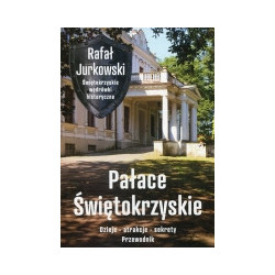 Pałace Świętokrzyskie. Dzieje, atrakcje, sekrety