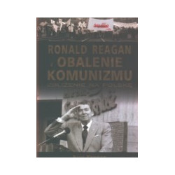 Ronald Reagan i obalenie komunizmu