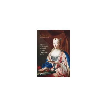 Maria Klementyna Sobieska, królowa i Służebnica Boża