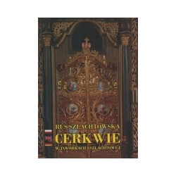 Ruś szlachtowska. Cerkwie w Jaworkach i Szlachtowej