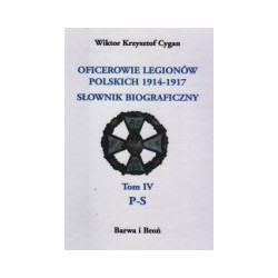 Oficerowie Legionów Polskich 1914-1917. Słownik biograficzny. Tom 4 P-S