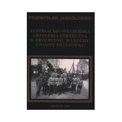 Austriacko - węgierska artyleria forteczna w przededniu wybuchu I wojny światowej
