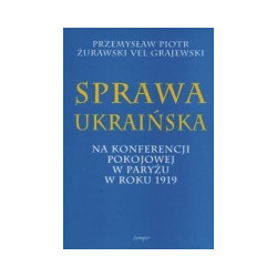 Sprawa ukraińska na konferencji pokojowej w Paryżu w roku 1919