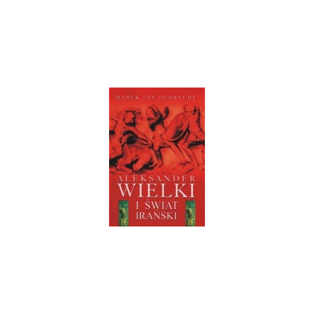 Aleksander Wielki i świat irański